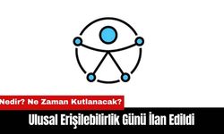 Ulusal Erişilebilirlik Günü İlan Edildi! Ne Zaman Kutlanacak?