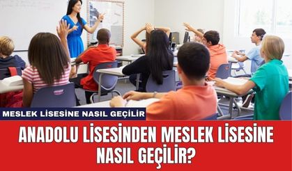 Anadolu Lisesinden Meslek Lisesine Geçiş Nasıl Yapılır?