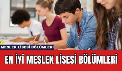En İyi Meslek Lisesi Bölümleri - Hangi Bölümü Seçmelisiniz?