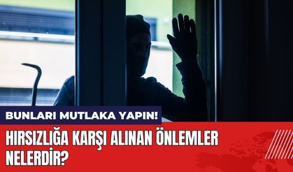 Hırsızlığa Karşı Alınan Önlemler Nelerdir? Bunlara dikkat!