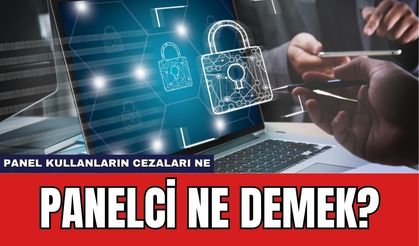 Panelci Ne Demek - Panel Kullanmanın Cezaları